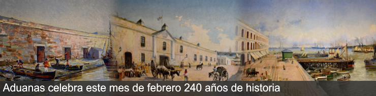 Aduanas celebra este mes de febrero 240 a&ntilde;os de historia
